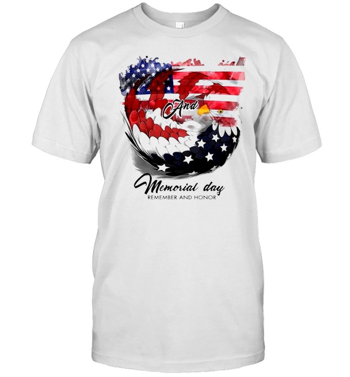 Flag and Eagle Memorial day remember and honor shirt