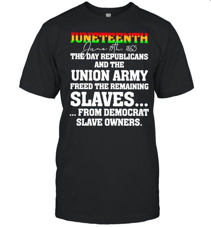 Juneteenth june 19th 1865 the day republicans and the union army shirt Classic Men's T-shirt