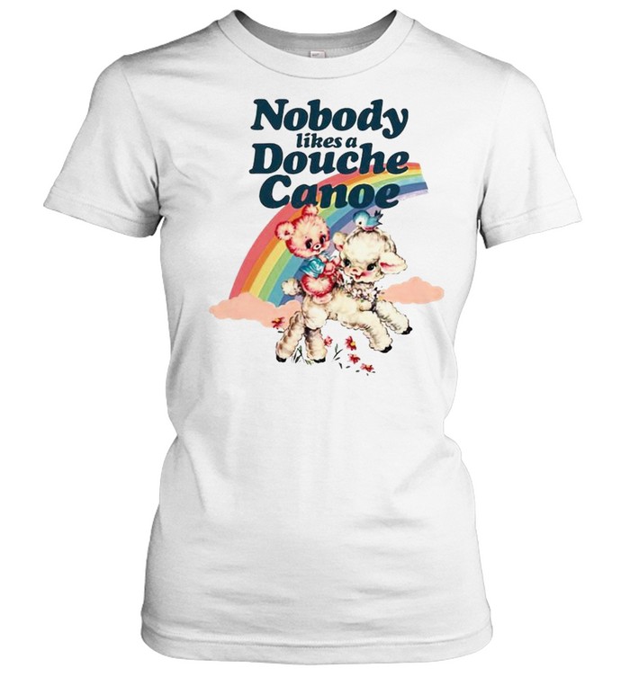 Nobody likes a douche canoe rainbow shirt Classic Women's T-shirt