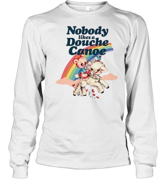 Nobody likes a douche canoe rainbow shirt Long Sleeved T-shirt