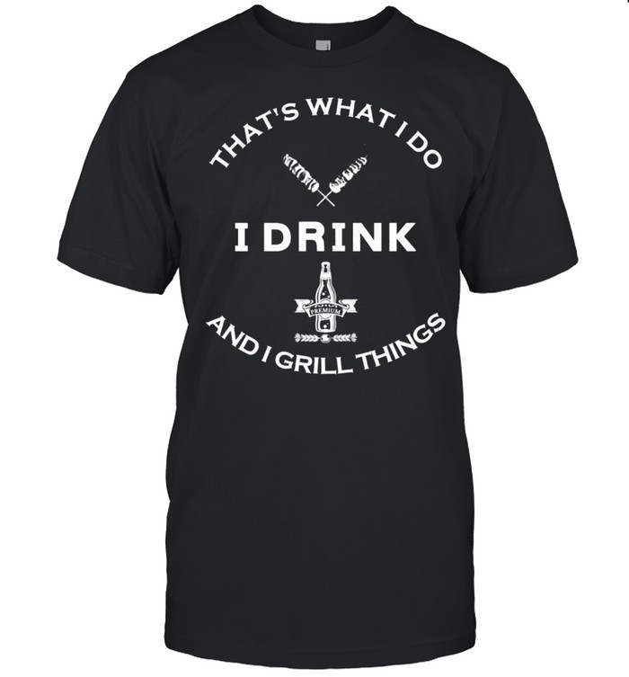 It's What I Do, I Drink And I Grill Things, BBQ shirt Classic Men's T-shirt