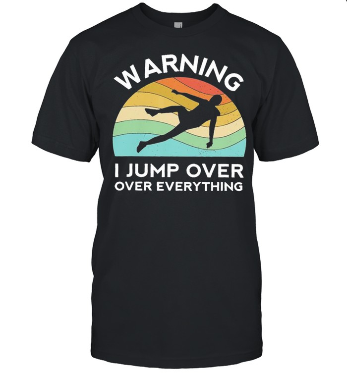 Warning I jump over over everything vintage shirt