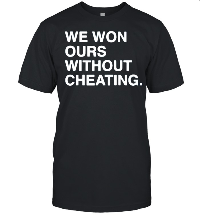 We won ours without cheating shirt Classic Men's T-shirt