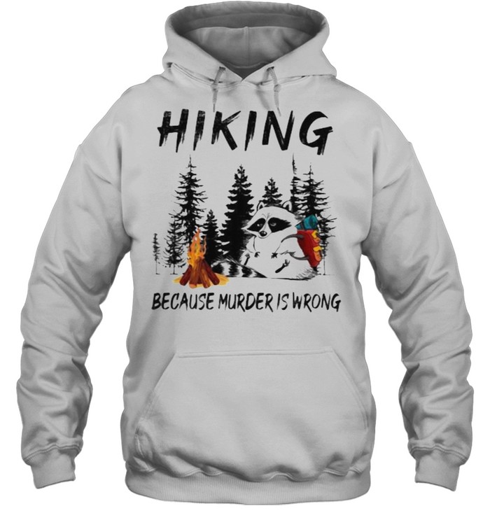 Hinking Because Murder Is Wrong Racoon Unisex Hoodie