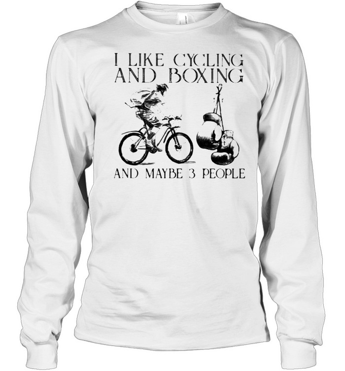 I Like Cycling And Boxing And Maybe 3 People Long Sleeved T-shirt