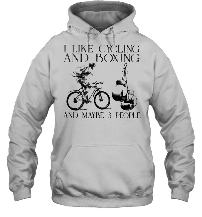 I Like Cycling And Boxing And Maybe 3 People Unisex Hoodie