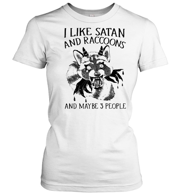 I Like Satan And Racoons And Maybe 3 People Classic Women's T-shirt