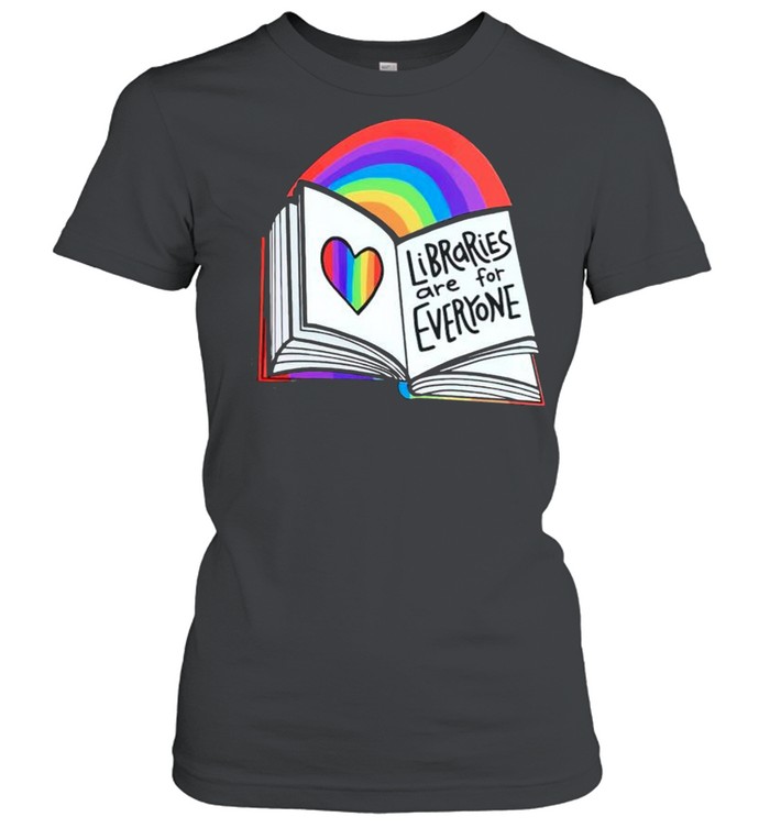 Rainbow libraries are for everyone shirt Classic Women's T-shirt