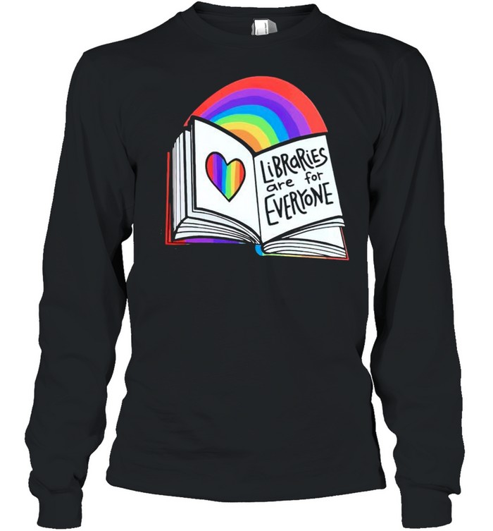Rainbow libraries are for everyone shirt Long Sleeved T-shirt