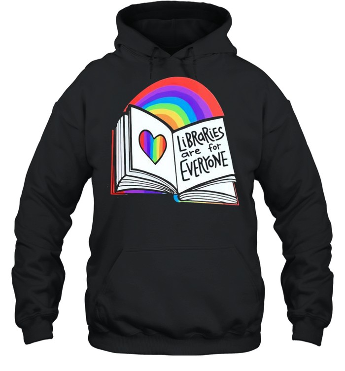 Rainbow libraries are for everyone shirt Unisex Hoodie