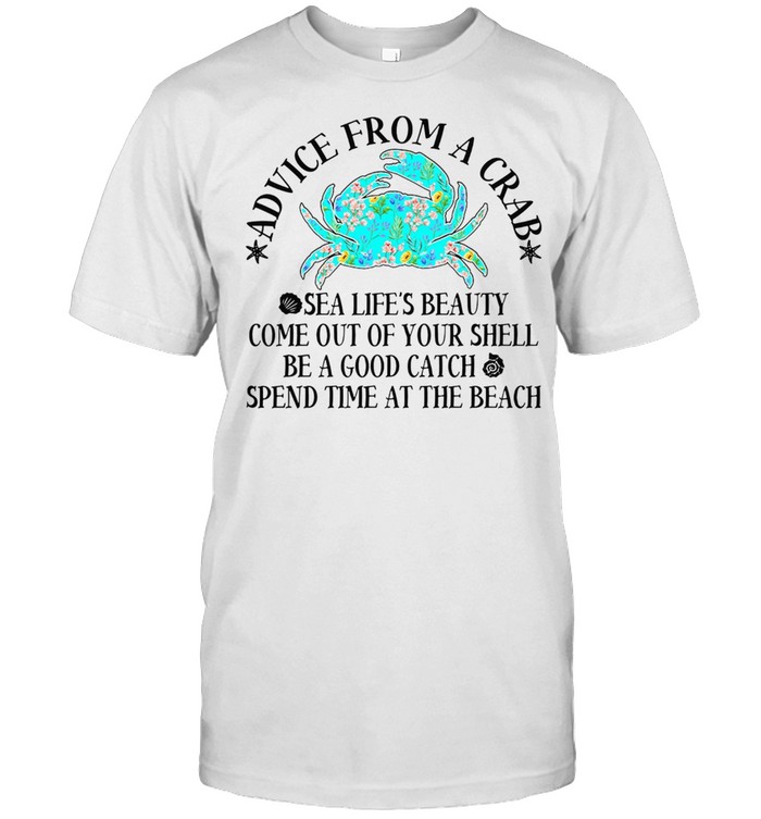 Advice From A Crab Sea Lifes Beauty Come Out Of Your Shell Be A Good Catch Spend Time At The Beach shirt Classic Men's T-shirt