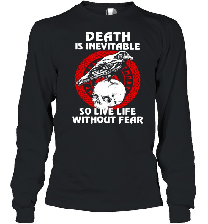 Death Is Inevitable So Live Life Without Fear Skull Shirt - T Shirt Classic