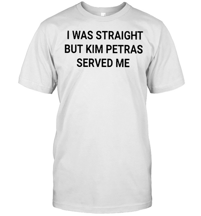 I Was Straight But Kim Petras Served Me shirt Classic Men's T-shirt