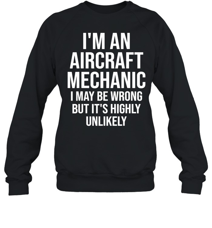 I'm An Aircraft Mechanic Maybe Wrong Airplane shirt - T Shirt Classic I'm An Aircraft Mechanic Maybe Wrong Airplane shirt - T Shirt Classic