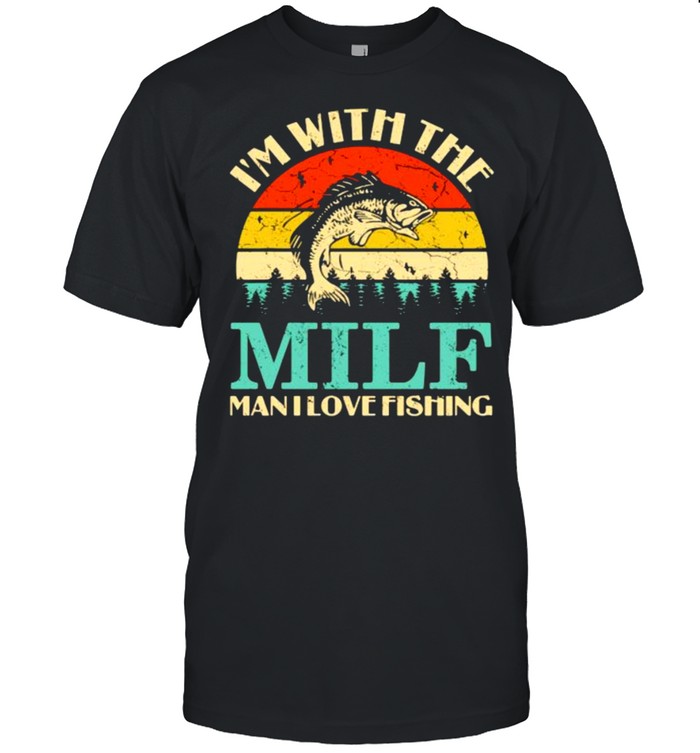 Im with the milf man i love fishing vintage shirt Classic Men's T-shirt