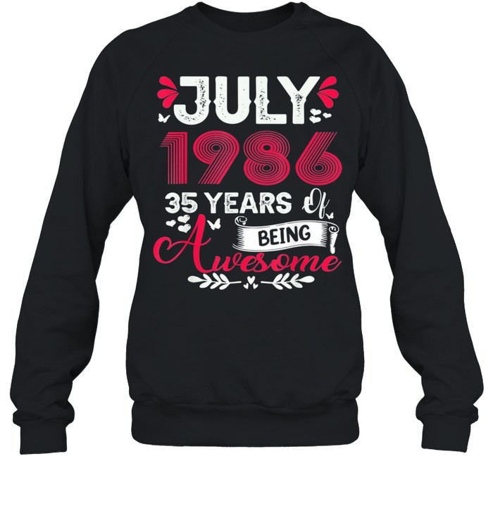July Girl 1986 35th Birthday 35 Years Old shirt Unisex Sweatshirt