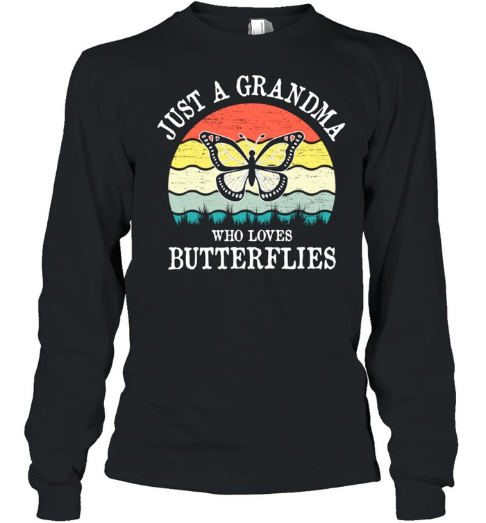 Just A Grandma Who Loves Butterflies shirt Long Sleeved T-shirt
