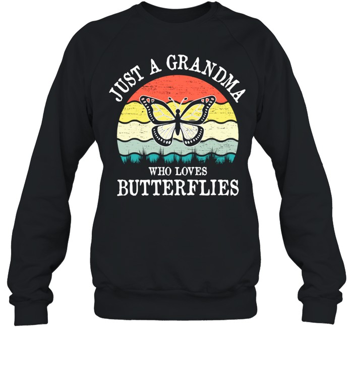 Just A Grandma Who Loves Butterflies shirt Unisex Sweatshirt