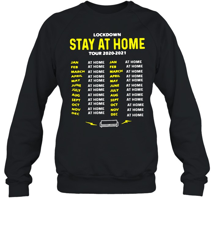 Lockdown Stay At Home Tour 2020-2021 Dates T-shirt Unisex Sweatshirt