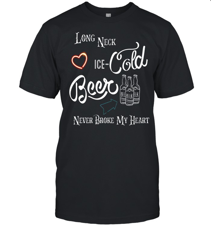 Long Neck Ice Cold Beer Never Broke My Heart shirt Classic Men's T-shirt