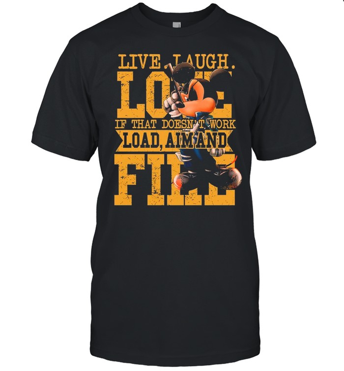 Mickey mouse live laugh love if that doesnt work load aim and field shirt