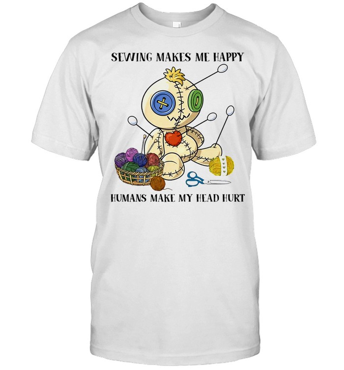 Sewing Makes Me Happy Humans Make My Head Hurt shirt Classic Men's T-shirt