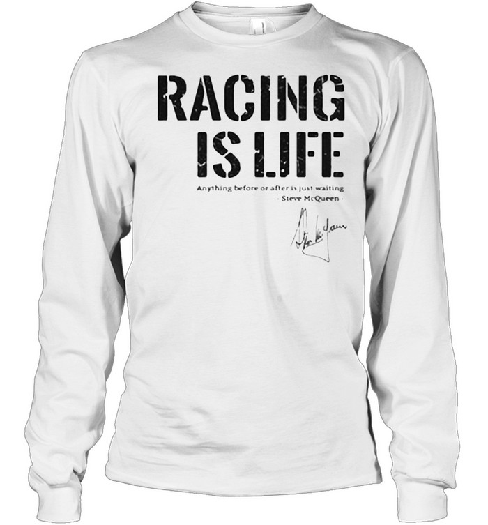 Signature Steve McQueen Racing is life Long Sleeved T-shirt