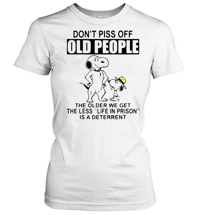 Snoopy don’t piss off old people the older we get the less life in prison shirt Classic Women's T-shirt