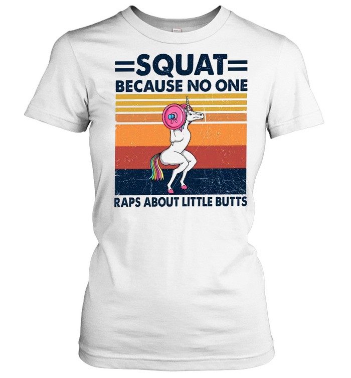 Squat because no one raps about little butts shirt Classic Women's T-shirt