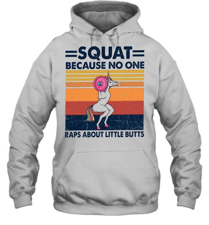 Squat because no one raps about little butts shirt Unisex Hoodie