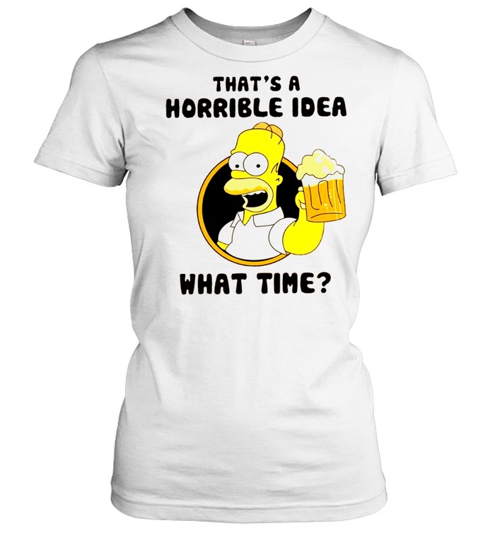 That’s a horrible idea what time shirt Classic Women's T-shirt