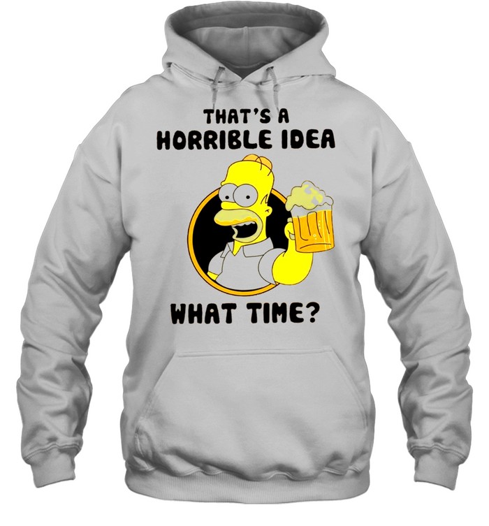 That’s a horrible idea what time shirt Unisex Hoodie