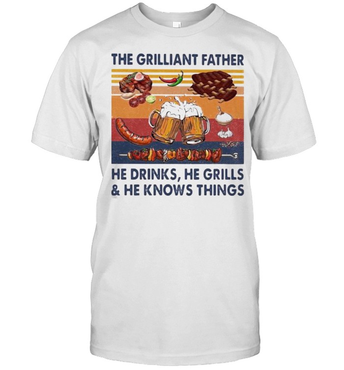 The grilliant father he drinks he grills he knows things BBQ Beer vintage shirt Classic Men's T-shirt