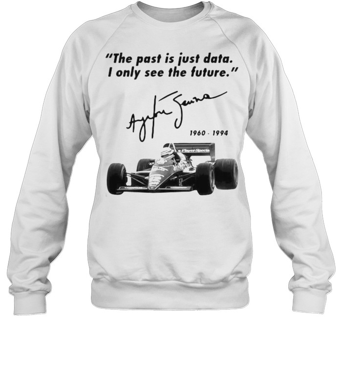 The Past Is Just Data I Only See The Future 1960 1994 Unisex Sweatshirt