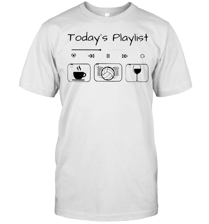 Today Playlist Coffee Volleyball Wine Classic Men's T-shirt