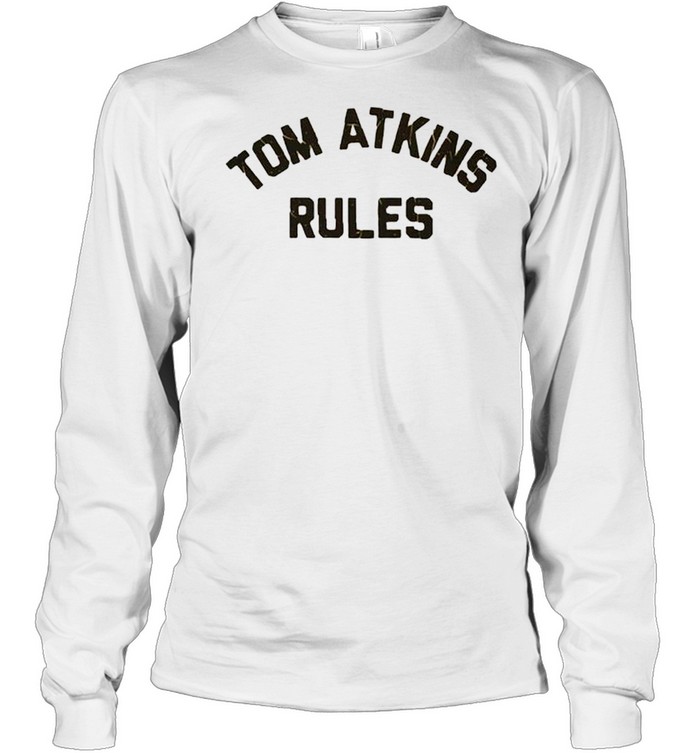 Tom Atkins Rules shirt Long Sleeved T-shirt