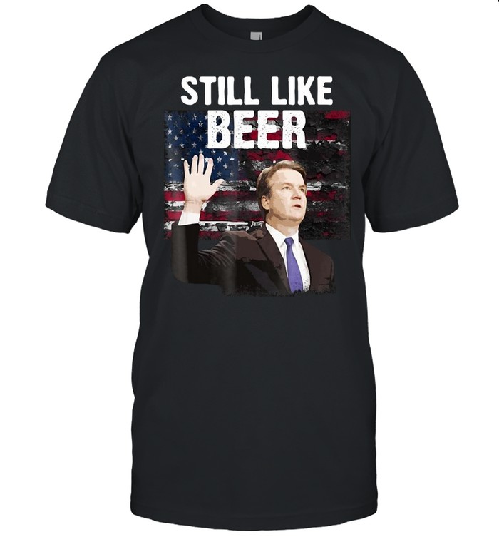 American Flag Kavanaugh Still Like Beer T-shirt Classic Men's T-shirt