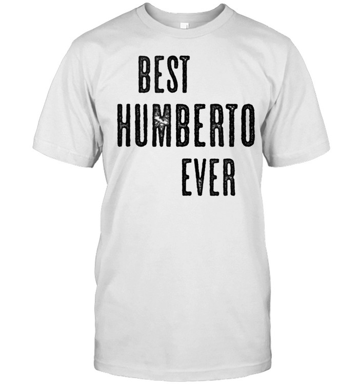 BEST HUMBERTO EVER Cute Name shirt Classic Men's T-shirt