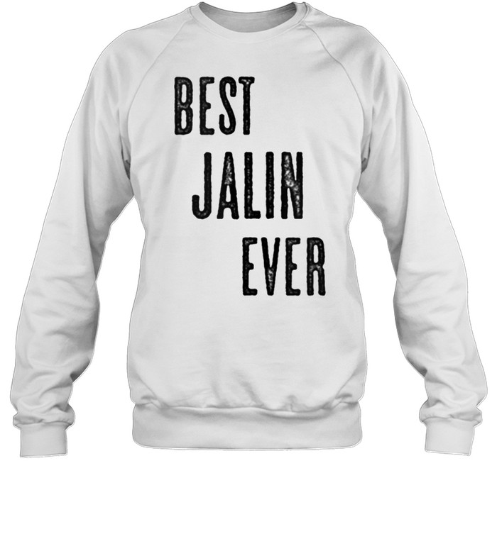 BEST JALIN EVER Cute Name shirt Unisex Sweatshirt