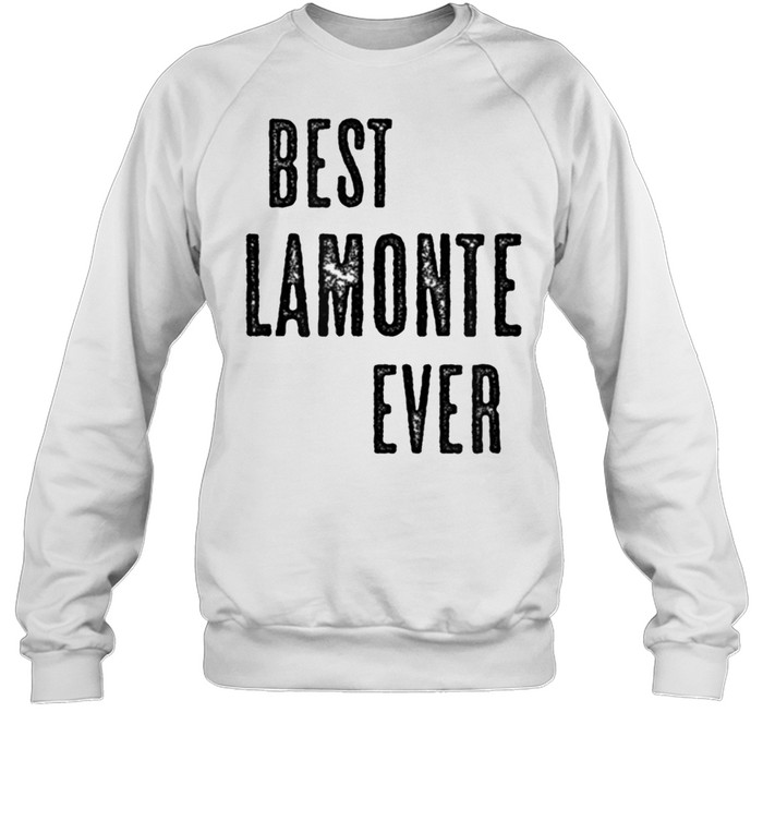 BEST LAMONTE EVER Cute Name shirt Unisex Sweatshirt