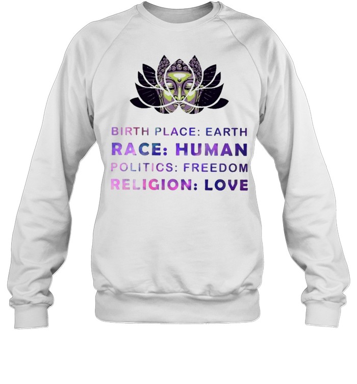 Birthplace earth race human politics freedom shirt Unisex Sweatshirt