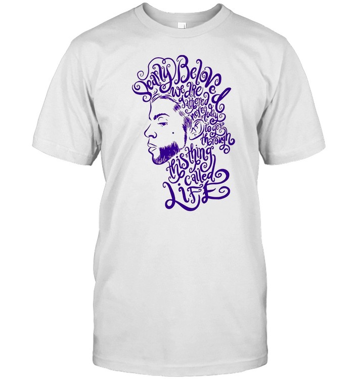 Dearly Beloved We Are Gathered Here Today To Get Through This Thing Called Life Prince White shirt Classic Men's T-shirt