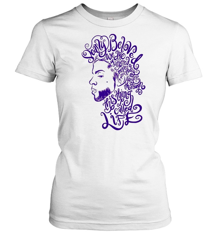 Dearly Beloved We Are Gathered Here Today To Get Through This Thing Called Life Prince White shirt Classic Women's T-shirt