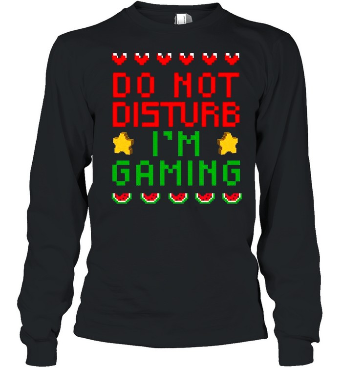 Do Not Disturb Im Gaming shirt Long Sleeved T-shirt