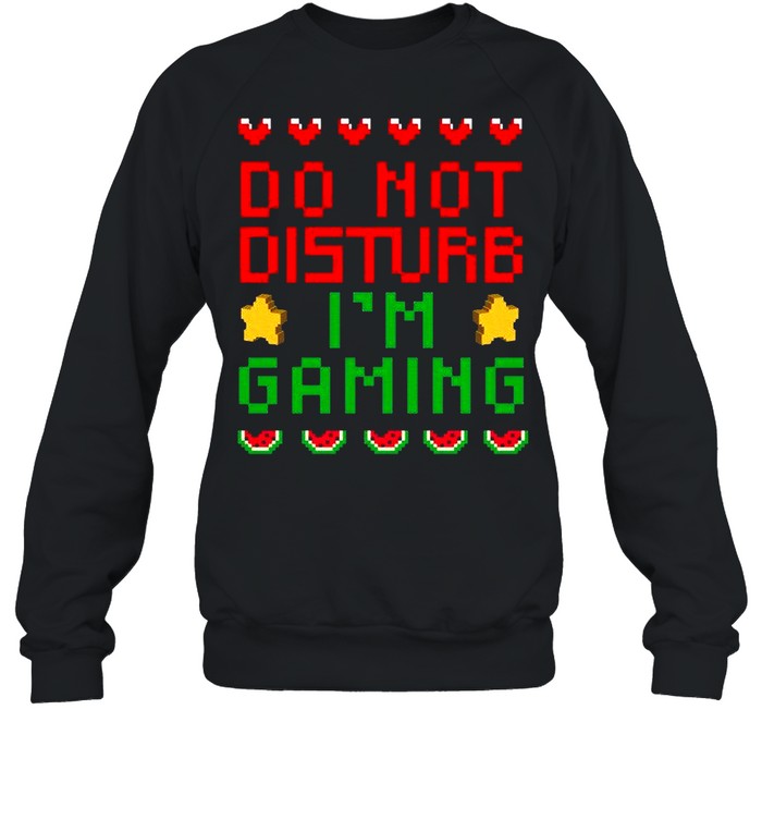 Do Not Disturb Im Gaming shirt Unisex Sweatshirt