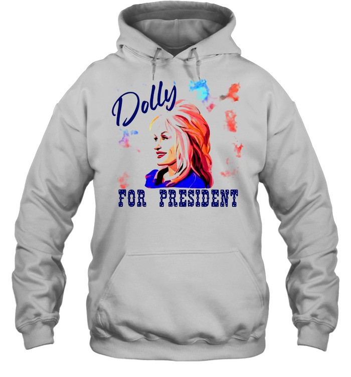 Dolly Parton Dolly For President T-shirt Unisex Hoodie