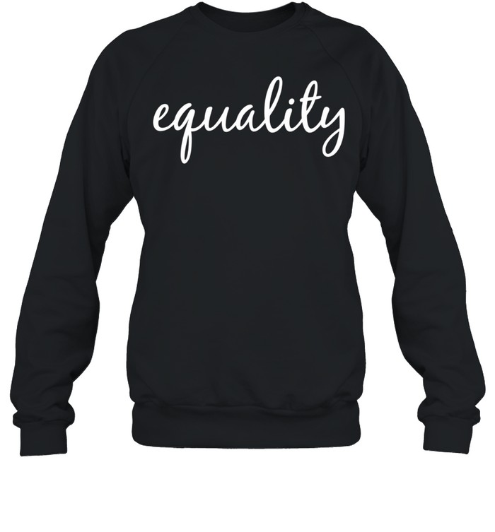 Equality, Human Rights Social Justice BLM LGBTQ Pride shirt Unisex Sweatshirt