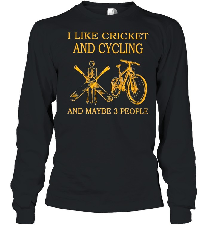 I like cricket and cycling and maybe 3 people shirt Long Sleeved T-shirt