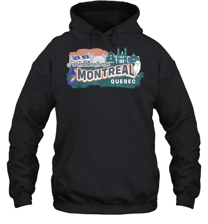 I'd Rather Be In Montreal Quebec Vintage Souvenir shirt Unisex Hoodie