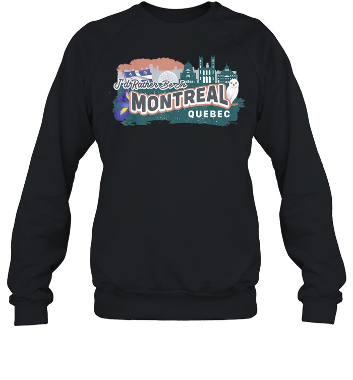 I'd Rather Be In Montreal Quebec Vintage Souvenir shirt Unisex Sweatshirt